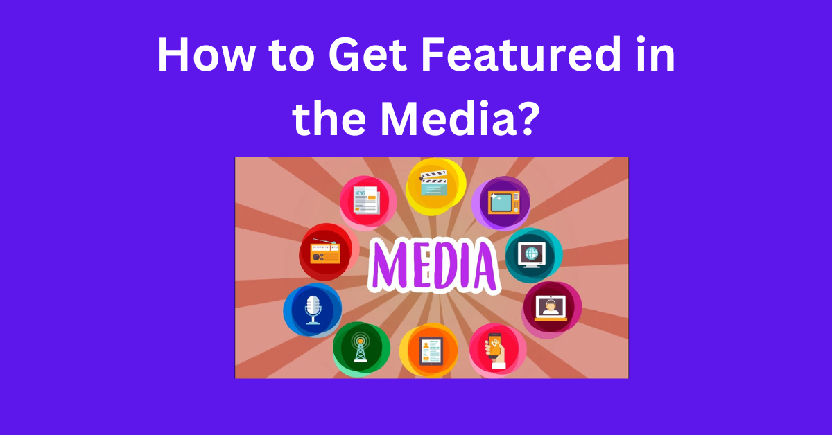 How to Get Featured in the Media?