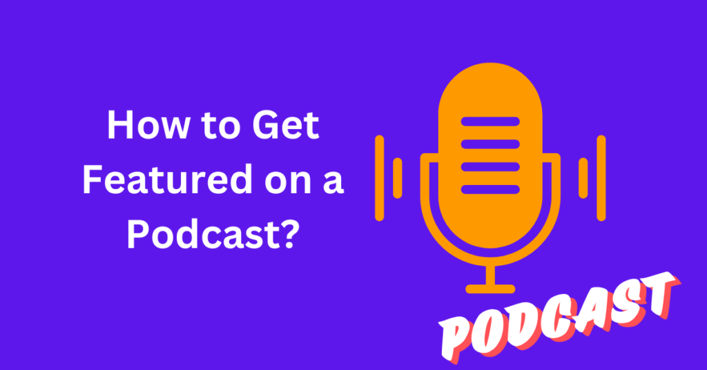 How to Get Featured on Podcast?