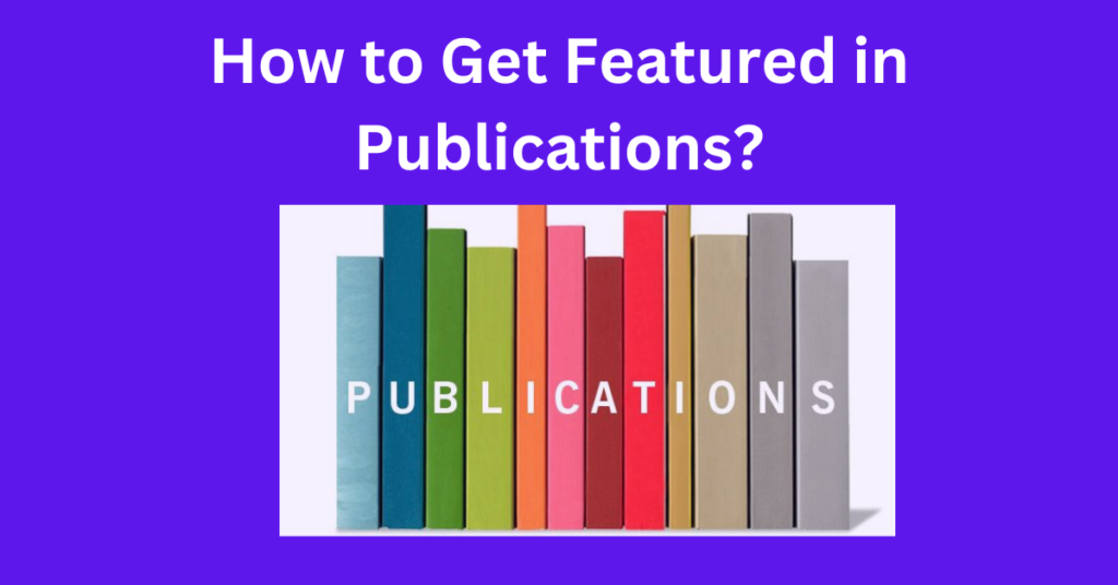 Get Featured in Publications