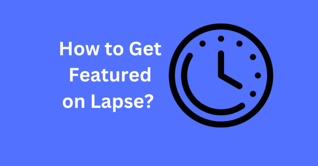 How to Get Featured on Lapse? 